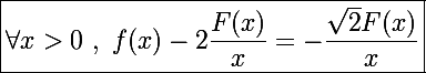 \Large\boxed{\forall x>0~,~f(x)-2\frac{F(x)}{x}=-\frac{\sqrt2F(x)}{x}}
